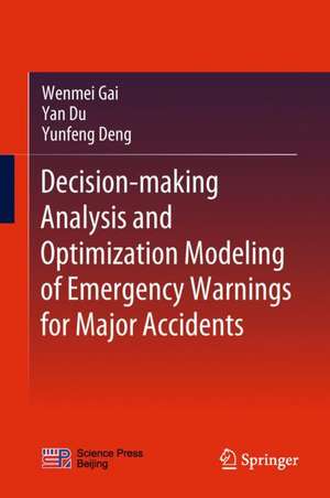 Decision-making Analysis and Optimization Modeling of Emergency Warnings for Major Accidents de Wenmei Gai