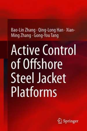 Active Control of Offshore Steel Jacket Platforms de Bao-Lin Zhang