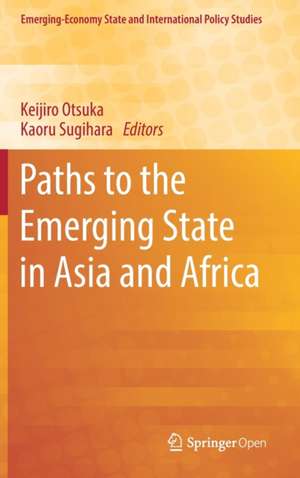 Paths to the Emerging State in Asia and Africa de Keijiro Otsuka