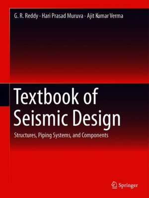 Textbook of Seismic Design: Structures, Piping Systems, and Components de G. R. Reddy