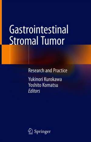 Gastrointestinal Stromal Tumor: Research and Practice de Yukinori Kurokawa