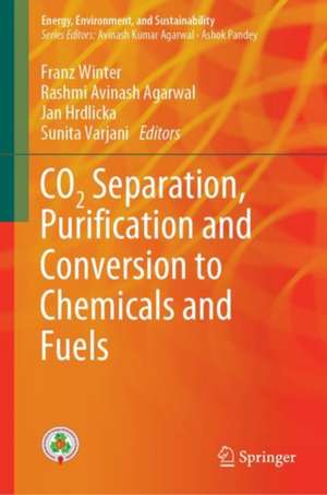 CO2 Separation, Puriﬁcation and Conversion to Chemicals and Fuels de Franz Winter