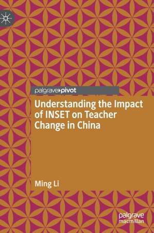 Understanding the Impact of INSET on Teacher Change in China de Ming Li