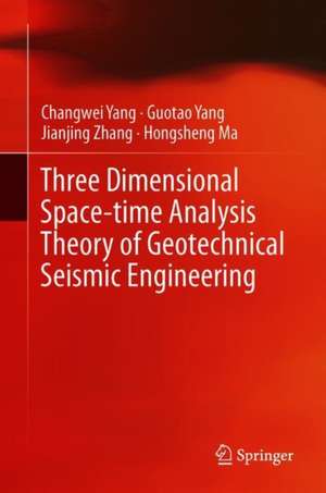 Three Dimensional Space-Time Analysis Theory of Geotechnical Seismic Engineering de Changwei Yang