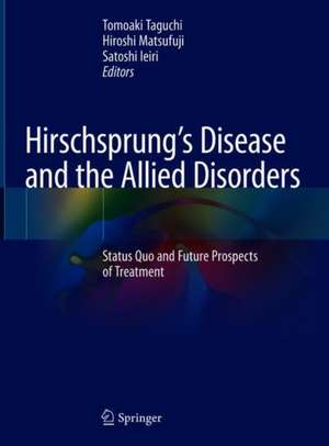 Hirschsprung’s Disease and the Allied Disorders: Status Quo and Future Prospects of Treatment de Tomoaki Taguchi