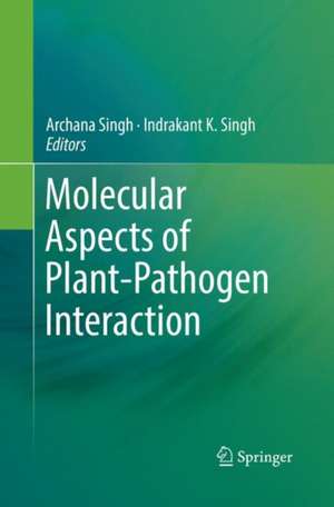 Molecular Aspects of Plant-Pathogen Interaction de Archana Singh