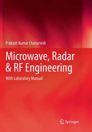 Microwave, Radar & RF Engineering: With Laboratory Manual de Prakash Kumar Chaturvedi