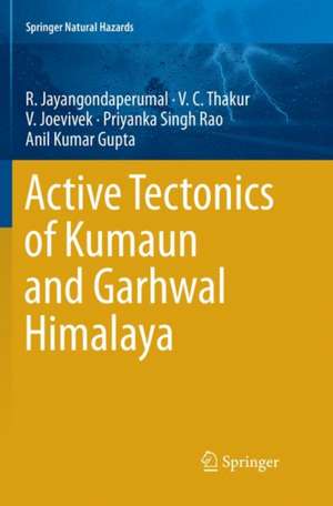 Active Tectonics of Kumaun and Garhwal Himalaya de R. Jayangondaperumal