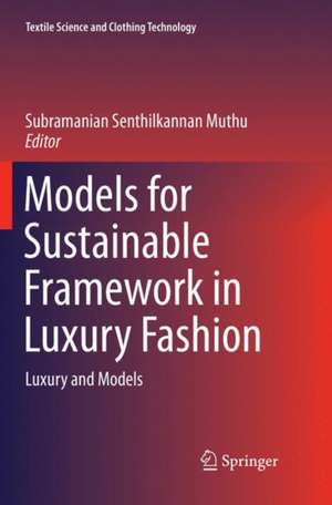 Models for Sustainable Framework in Luxury Fashion: Luxury and Models de Subramanian Senthilkannan Muthu