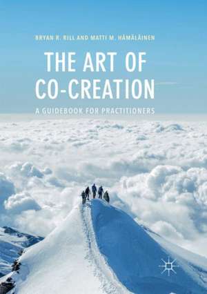 The Art of Co-Creation: A Guidebook for Practitioners de Bryan R. Rill