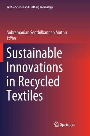 Sustainable Innovations in Recycled Textiles de Subramanian Senthilkannan Muthu