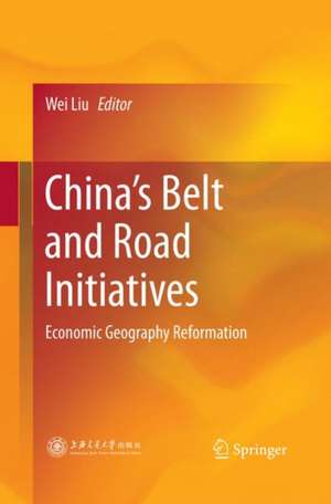 China’s Belt and Road Initiatives: Economic Geography Reformation de Wei Liu