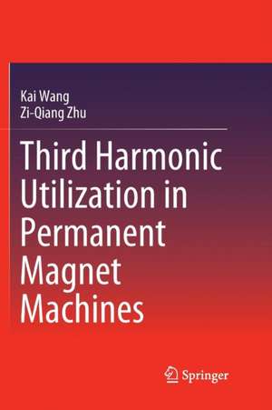 Third Harmonic Utilization in Permanent Magnet Machines de Kai Wang