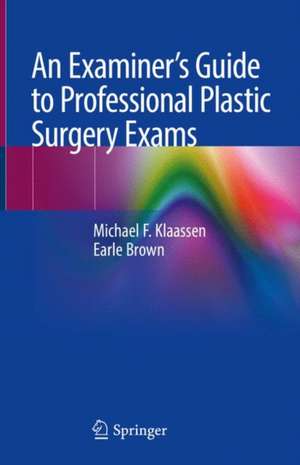 An Examiner’s Guide to Professional Plastic Surgery Exams de Michael F. Klaassen