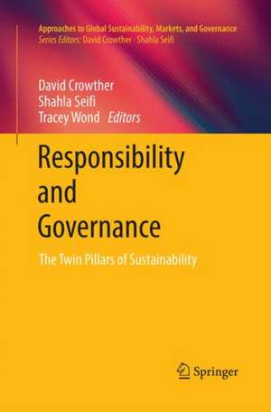 Responsibility and Governance: The Twin Pillars of Sustainability de David Crowther