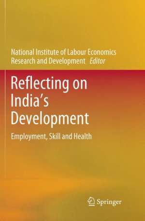 Reflecting on India’s Development: Employment, Skill and Health de NILERD