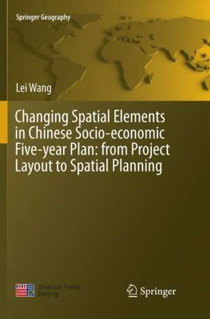 Changing Spatial Elements in Chinese Socio-economic Five-year Plan: from Project Layout to Spatial Planning de Lei Wang