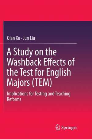 A Study on the Washback Effects of the Test for English Majors (TEM): Implications for Testing and Teaching Reforms de Qian Xu