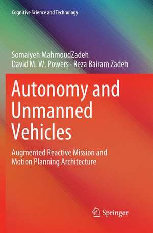 Autonomy and Unmanned Vehicles: Augmented Reactive Mission and Motion Planning Architecture de Somaiyeh MahmoudZadeh