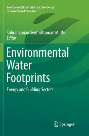 Environmental Water Footprints: Energy and Building Sectors de Subramanian Senthilkannan Muthu