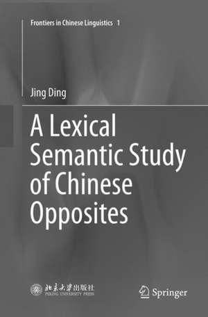 A Lexical Semantic Study of Chinese Opposites de Jing Ding