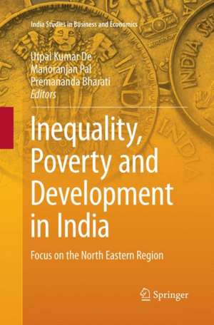 Inequality, Poverty and Development in India: Focus on the North Eastern Region de Utpal Kumar De