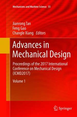 Advances in Mechanical Design: Proceedings of the 2017 International Conference on Mechanical Design (ICMD2017) de Jianrong Tan