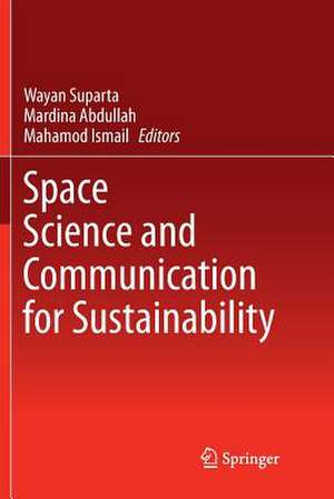 Space Science and Communication for Sustainability de Wayan Suparta