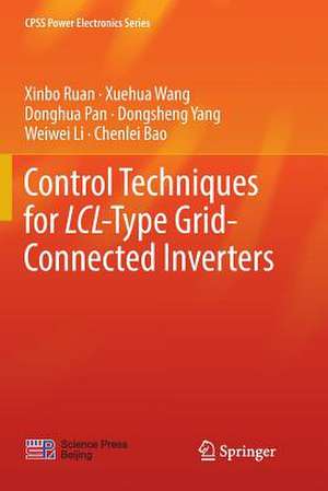 Control Techniques for LCL-Type Grid-Connected Inverters de Xinbo Ruan