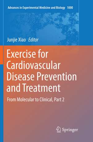 Exercise for Cardiovascular Disease Prevention and Treatment: From Molecular to Clinical, Part 2 de Junjie Xiao