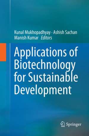 Applications of Biotechnology for Sustainable Development de Kunal Mukhopadhyay