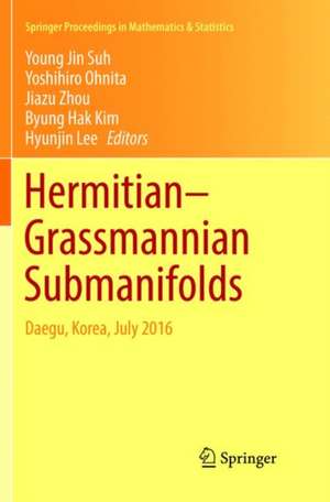 Hermitian–Grassmannian Submanifolds: Daegu, Korea, July 2016 de Young Jin Suh