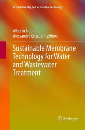 Sustainable Membrane Technology for Water and Wastewater Treatment de Alberto Figoli