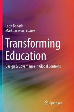 Transforming Education: Design & Governance in Global Contexts de Leon Benade