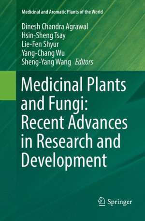 Medicinal Plants and Fungi: Recent Advances in Research and Development de Dinesh Chandra Agrawal