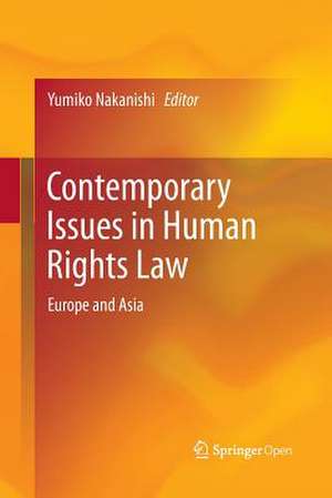 Contemporary Issues in Human Rights Law: Europe and Asia de Yumiko Nakanishi