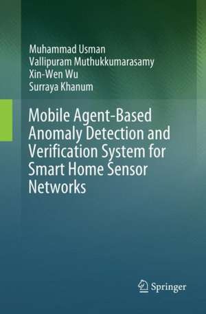 Mobile Agent-Based Anomaly Detection and Verification System for Smart Home Sensor Networks de Muhammad Usman