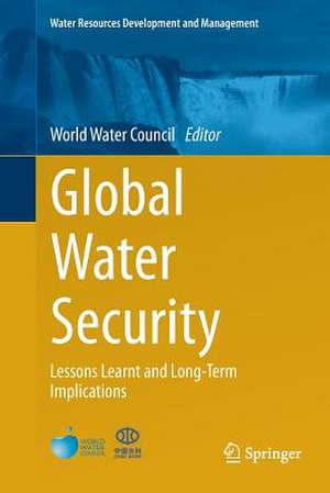 Global Water Security: Lessons Learnt and Long-Term Implications de World Water Council