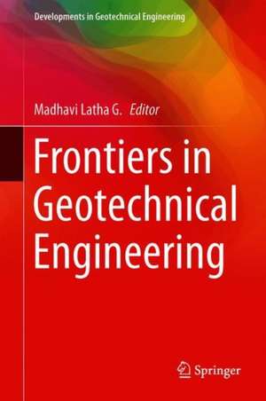 Frontiers in Geotechnical Engineering de Madhavi Latha G.