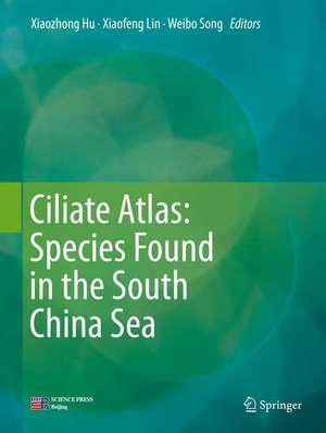 Ciliate Atlas: Species Found in the South China Sea de Xiaozhong Hu