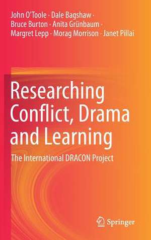 Researching Conflict, Drama and Learning: The International DRACON Project de John O'Toole