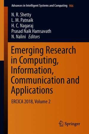 Emerging Research in Computing, Information, Communication and Applications: ERCICA 2018, Volume 2 de N. R. Shetty