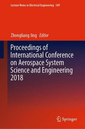 Proceedings of International Conference on Aerospace System Science and Engineering 2018 de Zhongliang Jing