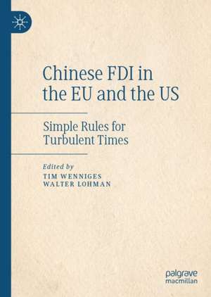 Chinese FDI in the EU and the US: Simple Rules for Turbulent Times de Tim Wenniges