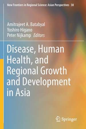 Disease, Human Health, and Regional Growth and Development in Asia de Amitrajeet A. Batabyal