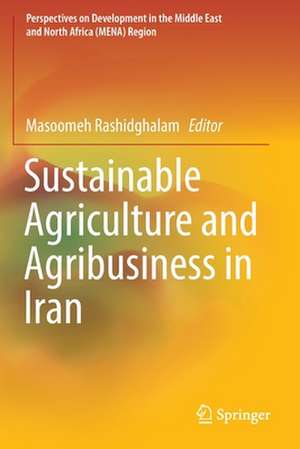 Sustainable Agriculture and Agribusiness in Iran de Masoomeh Rashidghalam