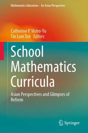 School Mathematics Curricula: Asian Perspectives and Glimpses of Reform de Catherine P. Vistro-Yu