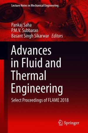 Advances in Fluid and Thermal Engineering: Select Proceedings of FLAME 2018 de Pankaj Saha