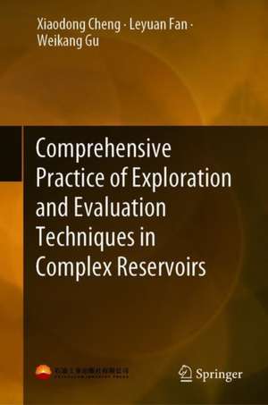 Comprehensive Practice of Exploration and Evaluation Techniques in Complex Reservoirs de Xiaodong Cheng