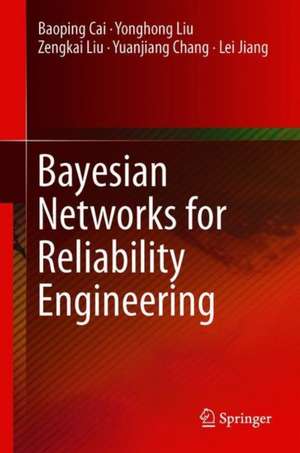 Bayesian Networks for Reliability Engineering de Baoping Cai